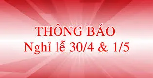 Thông báo nghỉ Lễ 30/4 và 1/5